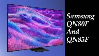 Samsung QN85F & QN80F - What Makes Them Different!?