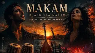 MAKAM — Black Sea Maqam Techno Mix