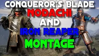 Conqueror's Blade: Nodachi and iron reaper montage season 10