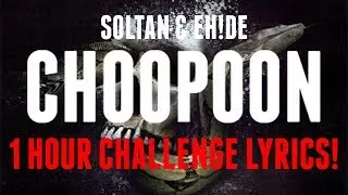 Soltan & EH!DE - Choopoon | LYRICS! (1 HOUR CHALLENGE)