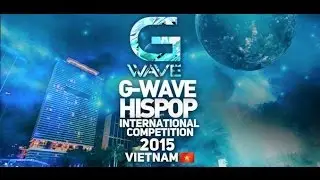 SINE vs 17H21' | FINAL | G-WAVE HISPOP CHAMPIONSHIP VIETNAM 2015