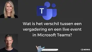 Wat is het verschil in Microsoft Teams tussen een vergadering en een live event?