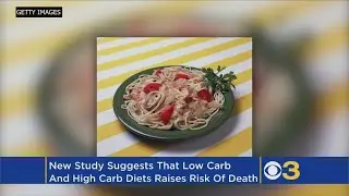 Low And High Carb Diets Can Increase Risk Of Early Death, Study Finds