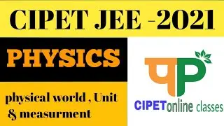 CIPET JEE -2021 // Physical world , unit & measurements