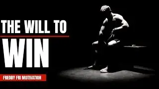 The Will To Win Speech | Gym Workout Inspiration | Freddy Fri Motivation