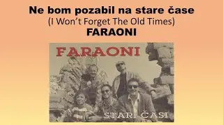 Ne bom pozabil na stare čase (I Won’t Forget The Old Times) - Faraoni
