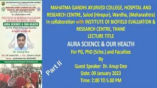 BIOFIELD SCIENCE & OUR HEALTH Dr. Anup Deo for PG, PhD and Faculties of M G AYURVED COLLEGE. Part 2