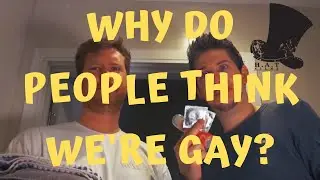 Why Do People Think They're Gay [Hat Films]