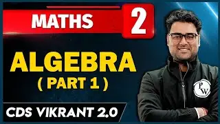 Algebra (Part 1) | Maths 02 | CDS Vikrant 2.0