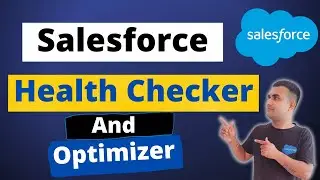 Salesforce Health Checker and Optimizer | Salesforce Hunt | Rohit Kumar