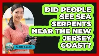 Did People See Sea Serpents Near The New Jersey Coast?