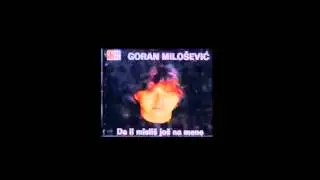 Goran Milosevic - Da li mislis jos na mene
