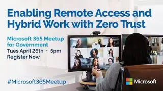 [M365 Gov Meetup] Enabling Remote Access and Hybrid Work with Zero Trust