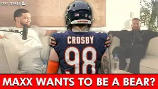 OH MY&hellip; I Think Maxx Crosby WANTS To Play For The Chicago Bears