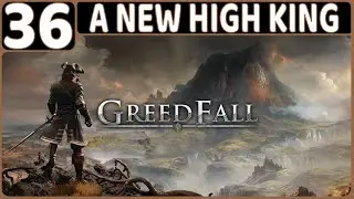 GREEDFALL WALKTHROUGH PART 36: A NEW HIGH KING (PS5 GAMEPLAY | RPG | NO COMMENTARY)