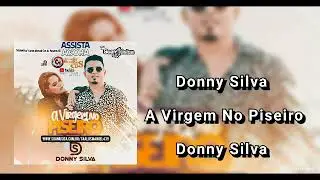 Donny Silva&nbsp;- A Virgem No Piseiro #SuaMusica