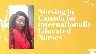 Nursing in Canada for international students|Internationally Educated Nurses/IEN|how to become an RN