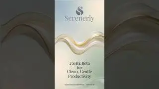 250Hz Beta for Clean, Gentle Productivity