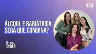 PodBari - Álcool e bariátrica, será que combina?
