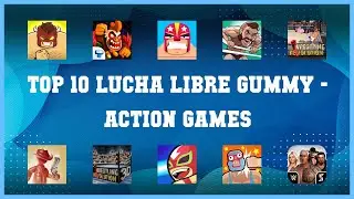 Top 10 Lucha Libre Gummy Android Games