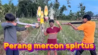 PERANG MERCON SPIRTUS DAN BERUJUNG MELEDAK