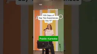 Day 47:100 Days of Say Yes Experiences Public Karaoke #personalgrowth #karaoke  #thesayyesexperience