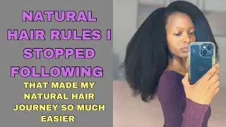 NATURAL HAIR RULES I STOPPED FOLLOWING| NATURAL HAIR MISTAKES YOU SHOULD AVOID