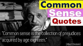 17 Common Sense quotes-Common Sense is not that Common