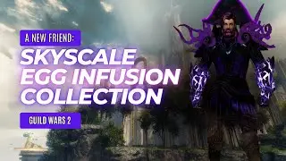 Gw2 A New friend: Skyscale Egg Infusions Collection