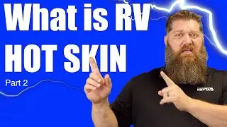 What is RV Hot Skin and how to avoid it Part 2