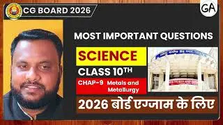 CG Board Exam 2026: Chap 9 Metals & Metallurgy Most Importance Questions Class 10 Science