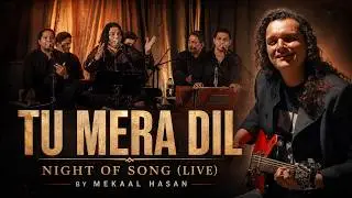 Tu Mera Dil | Mekaal Hasan Band | The Night Of Song: Tribute To Nusrat Fateh Ali Khan (Live)