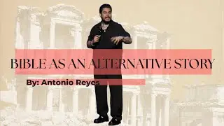 &ldquo;Bible as an Alternative Story&rdquo; by Antonio Reyes