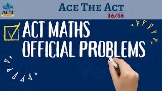 ACT Exam| Maths Official Problem Set | Score 36/36 in Maths
