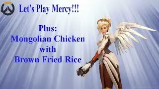 Overwatch: Let's play Mercy and make Mongolian Chicken with Brown Fried Rice
