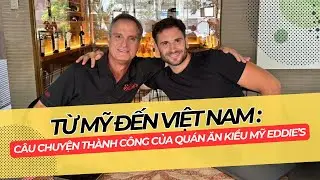 Từ Mỹ Đến Việt Nam: C&acirc;u Chuyện Th&agrave;nh C&ocirc;ng Của Qu&aacute;n Ăn Kiểu Mỹ Eddie's