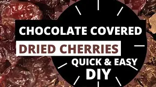 CHOCOLATE COVERED DRIED CHERRIES, Quick & Easy DIY, Delicious Treat! #chocolatecovereddriedcherries