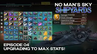 No Man's Sky Shipyards | Episode 04 | Upgrading to Max Stats! | Voyagers 6.0