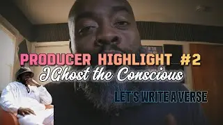Let's Write a Verse - Producer Highlight #2 (JGhosttheConscious)