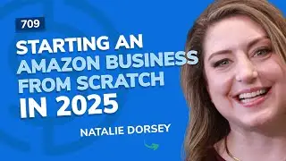 Starting An Amazon Business From Scratch in 2025 | SSP Episode 709