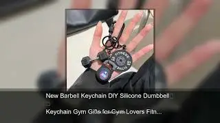 New Barbell Keychain DlY Silicone Dumbbell Keychain Gym Gifts for Gym Lovers Fitness Trainer Gi
