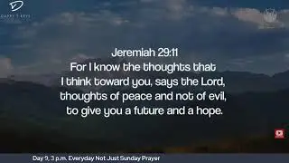 January 9th, 3 p.m. Everyday Not Just Sunday Prayer