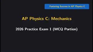 AP Physics C Mechanics 2026 Practice Exam 1 (Challenging MCQ for Review)