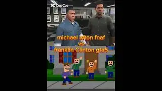 michael afton vs franklin Clinton @Kintaroelshokan