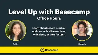 Level Up with Basecamp | Basecamp Office Hours