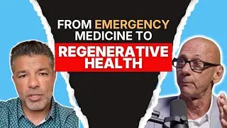 A Journey From Emergency Medicine to Regenerative Health | Ep. 306