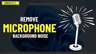 How to Remove Background Noise from Microphone on Windows 11 ✅