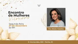 Culto da Mulher Vitoriosa | Prª Elizete Malafaia | 27/12/2021