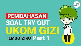 Pembahasan SOAL TRY OUT UKOM GIZI ILMUGIZIKU 2022