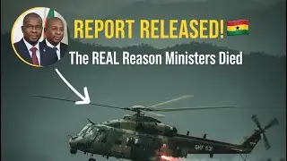 BREAKING: Official Report FINDS Cause of Ghana's Deadly Helicopter Crash